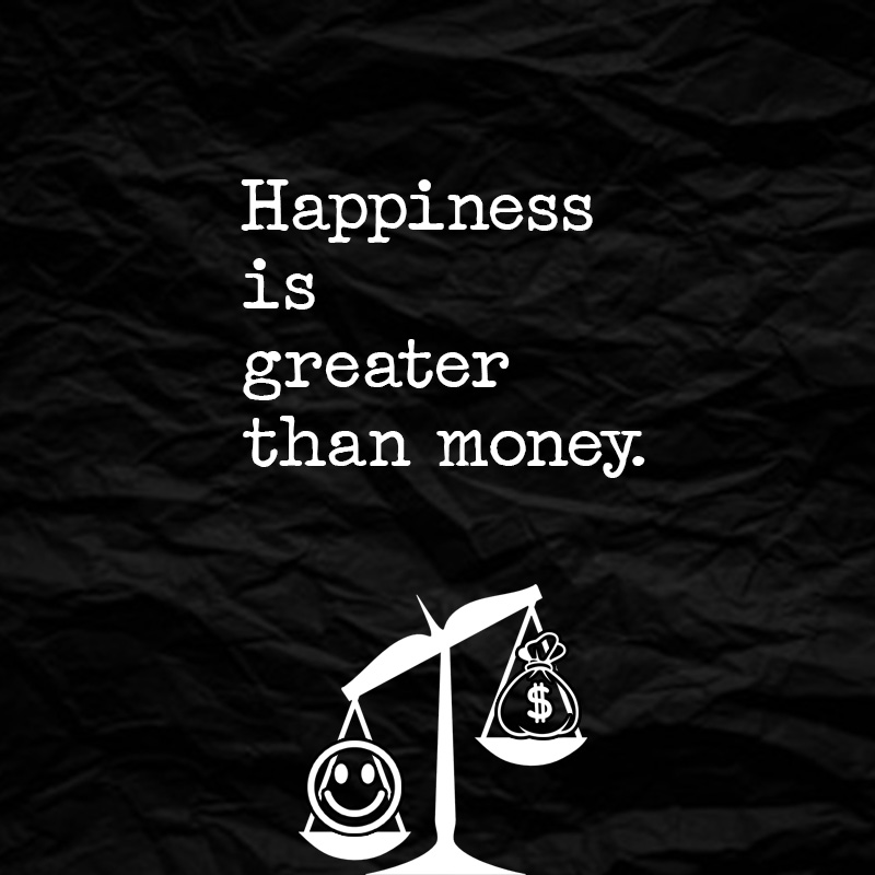 happiness is greater than money