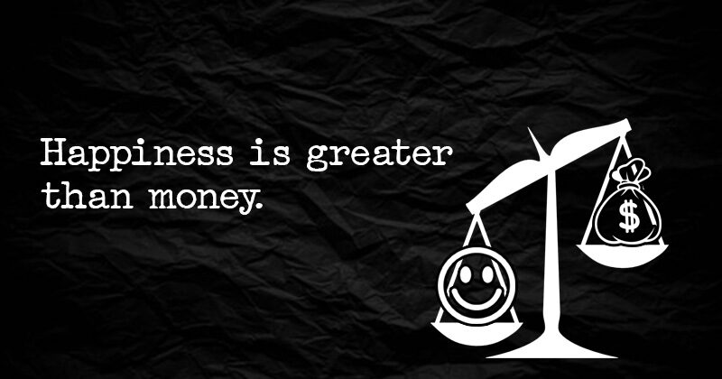 happiness is greater than money