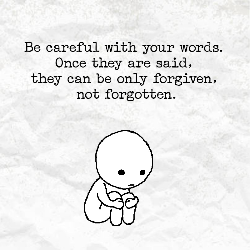 be careful with your words