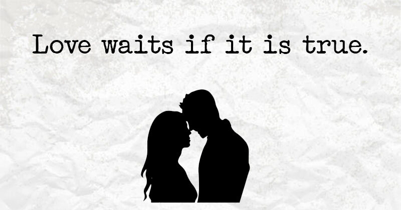 why you should wait for someone you love